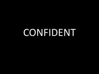CONFIDENT
 