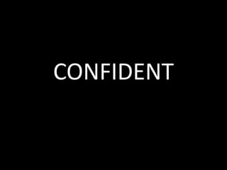 CONFIDENT
 