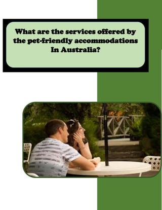 What are the services offered by
the pet-friendly accommodations
In Australia?
 