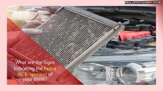 What are the Signs Indicating the Failed AC Evaporator of your BMW PPTX