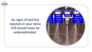 What are the Signs of a Bad Fuel Injector in your Volvo V70 PPTX