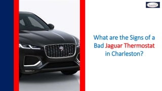 What are the Signs of a
Bad Jaguar Thermostat
in Charleston?
 