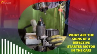 What are the Signs of a Defective Starter Motor in the Car PPTX