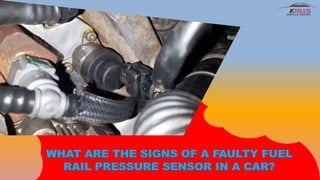 WHAT ARE THE SIGNS OF A FAULTY FUEL
RAIL PRESSURE SENSOR IN A CAR?
 