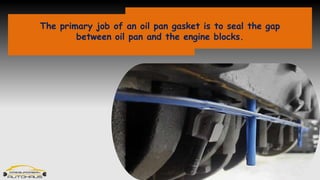 What are the Signs of an Oil Pan Gasket Leak in a Car PPTX
