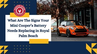 What Are The Signs Your
Mini Cooper’s Battery
Needs Replacing in Royal
Palm Beach
 