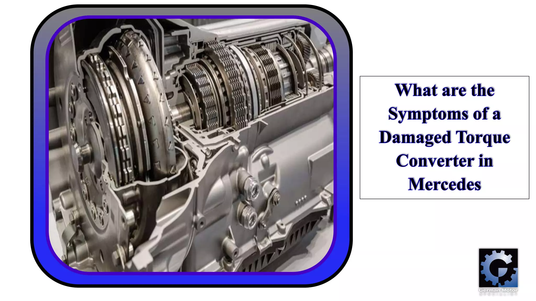What are the Symptoms of a Damaged Torque Converter in Mercedes PPT
