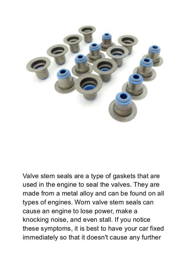 What are the symptoms of worn valve stem seals