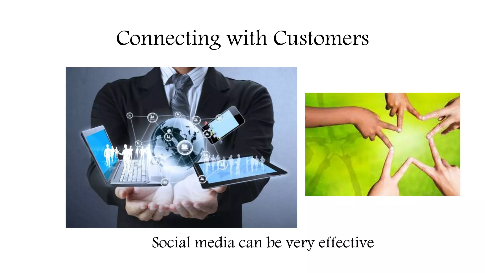 Connecting with Customers
Social media can be very effective