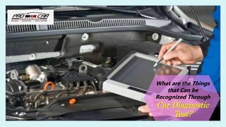 What are the Things
that Can be
Recognized Through
Car Diagnostic
Test?
 