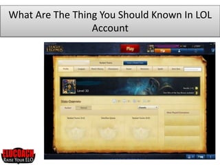 What Are The Thing You Should Known In LOL
Account
 