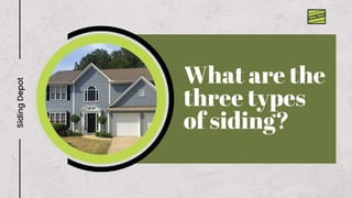 What are the three types of siding? Explore types