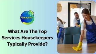 What Are The Top
Services Housekeepers
Typically Provide?
 