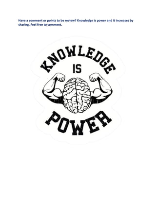 Have a comment or points to be review? Knowledge is power and it increases by
sharing. Feel free to comment.
 