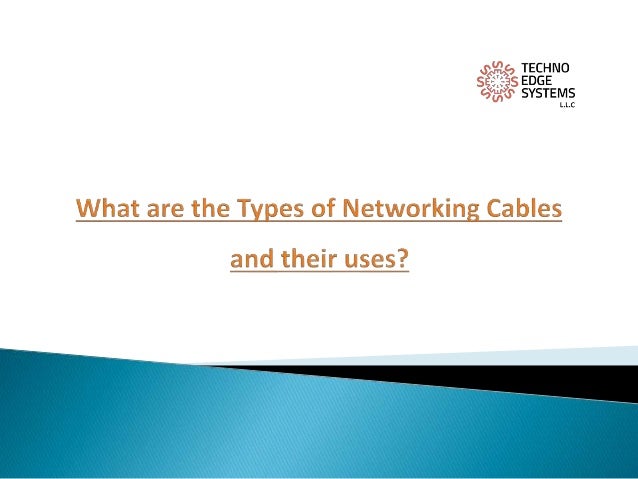 What are the Types of Networking Cables and their uses?