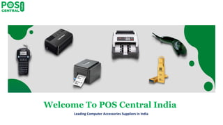 Welcome To POS Central India
Leading Computer Accessories Suppliers in India
 