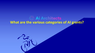 What are the various categories of AI grants?
 