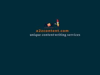 a2zcontent.com
unique content writing services
 