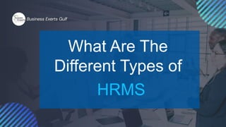What Are The
Different Types of
Business Exerts Gulf
HRMS
 