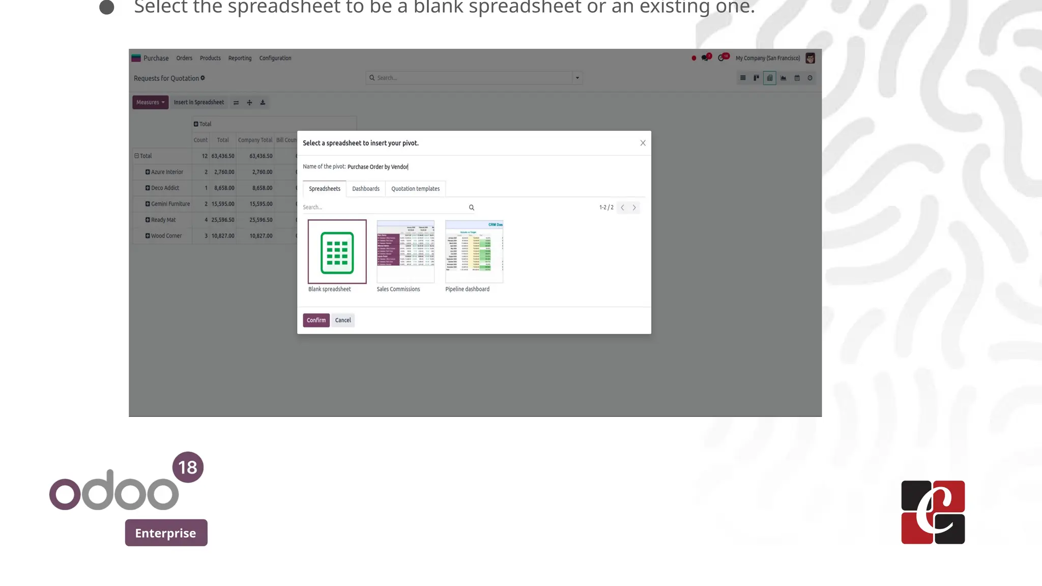 Enterprise
● Select the spreadsheet to be a blank spreadsheet or an existing one.
 