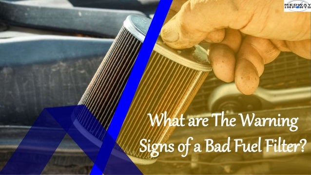 Signs of a bad fuel filter