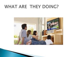 WHAT ARE  THEY DOING?