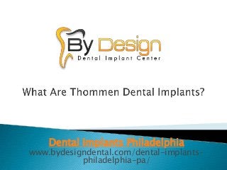 Dental Implants Philadelphia
www.bydesigndental.com/dental-implants-
philadelphia-pa/
 