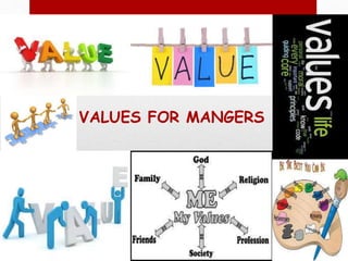 VALUES FOR MANGERS
 