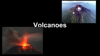 Volcanoes 
 