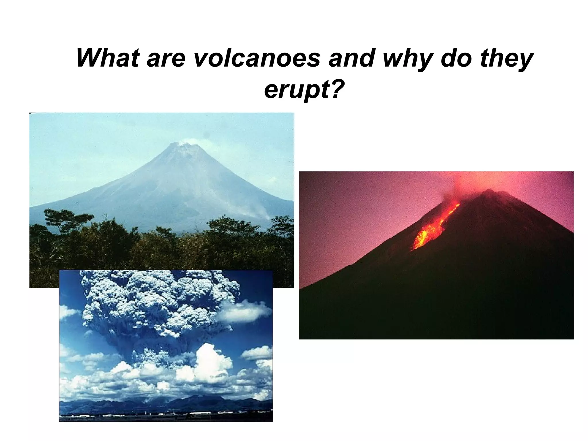 What Are Volcanoes And Why Do They Erupt PPT