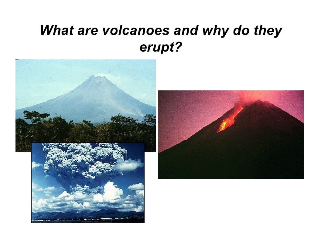 What Are Volcanoes And Why Do They Erupt