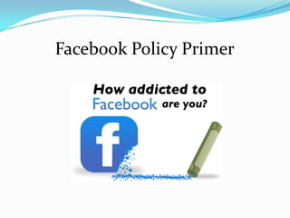 Facebook Policy Primer
 