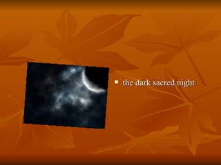 the dark sacred night  