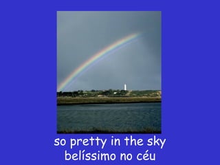 so pretty in the sky
  belíssimo no céu
 