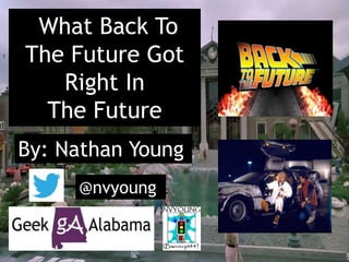 What Back To
The Future Got
Right In
The Future
By: Nathan Young
@nvyoung
 