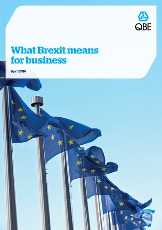 April 2016
What Brexit means
for business
 
