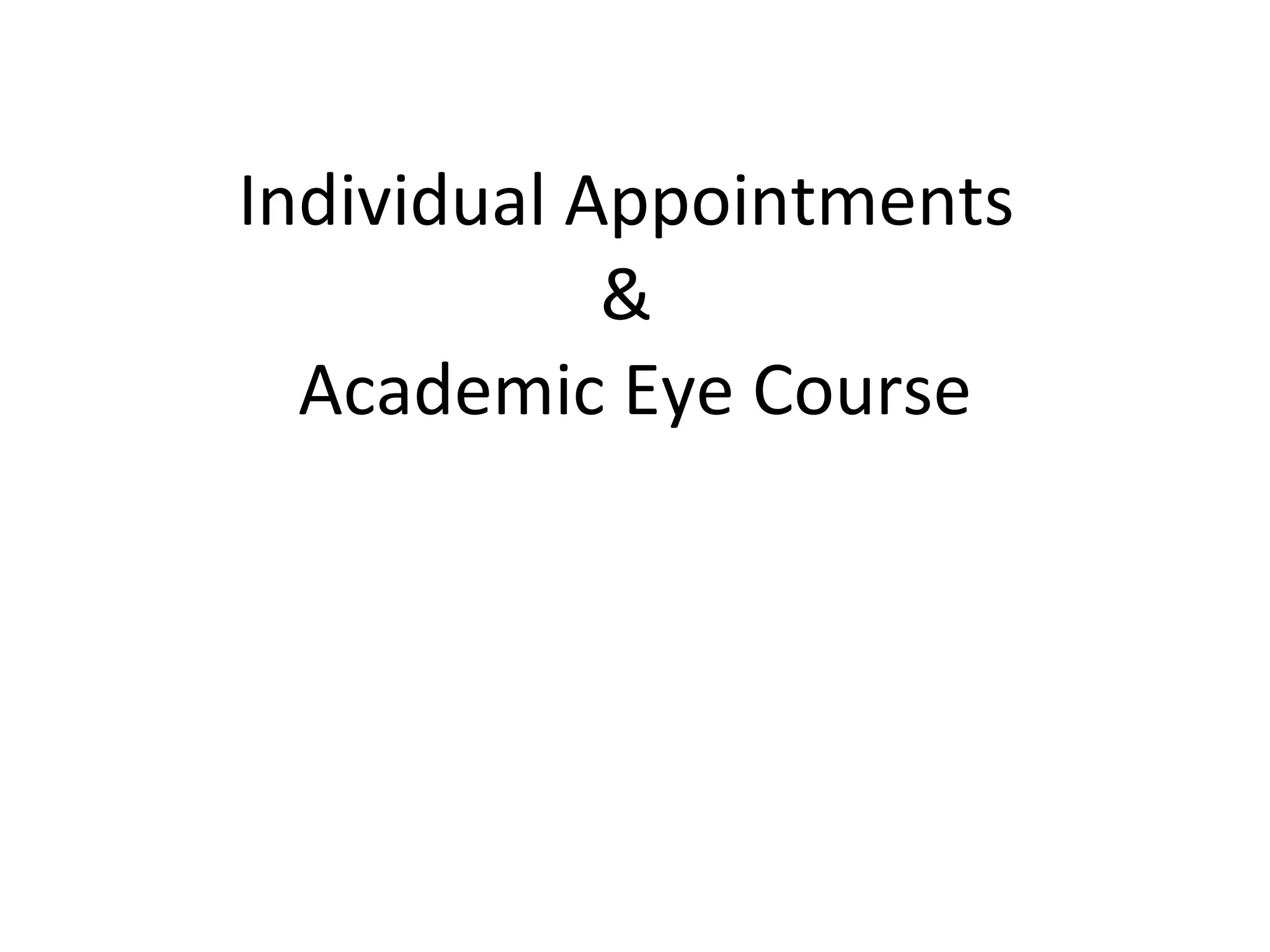 Individual Appointments  &  Academic Eye Course 