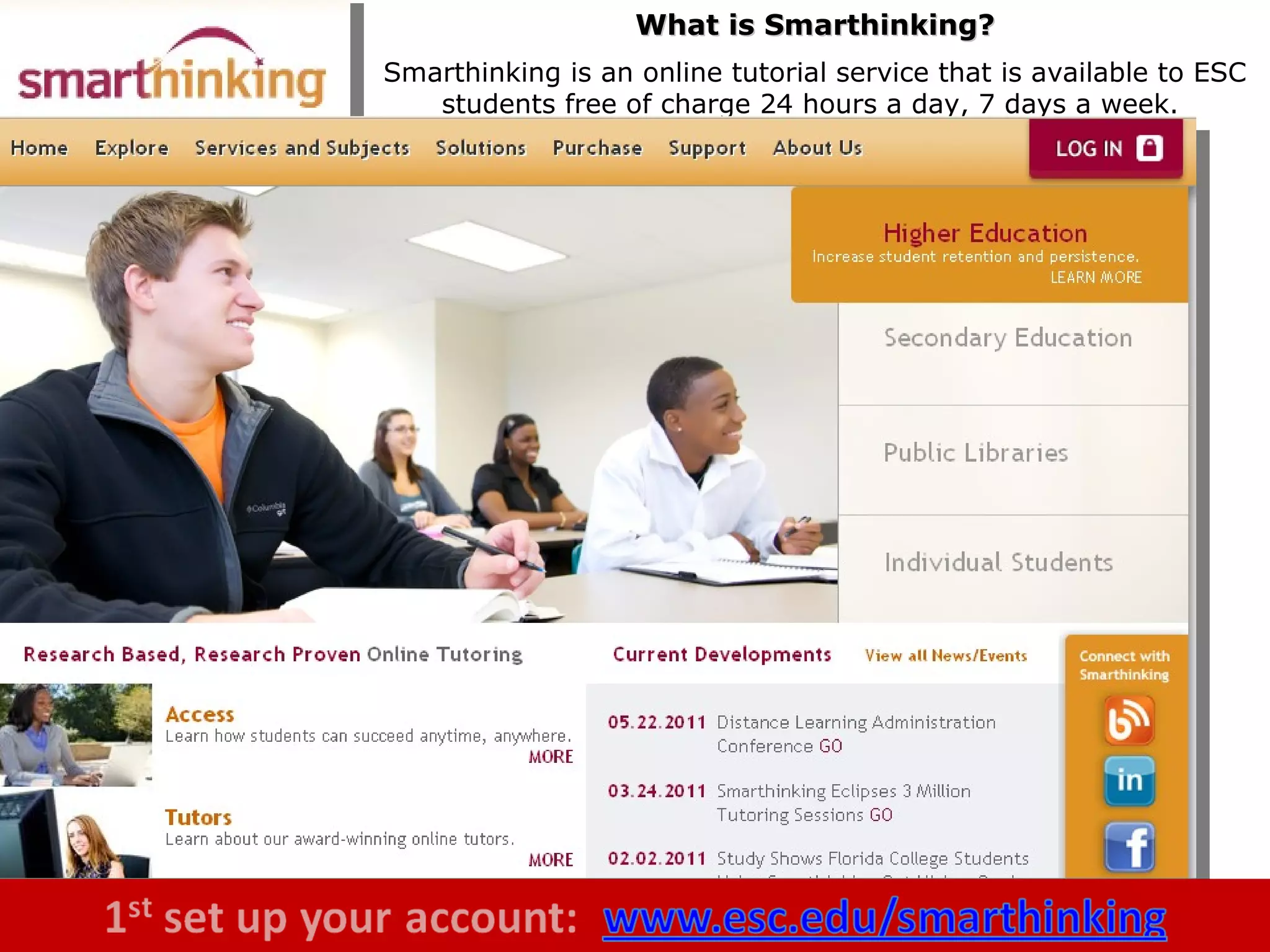 What is Smarthinking? Smarthinking is an online tutorial service that is available to ESC students free of charge 24 hours a day, 7 days a week.  