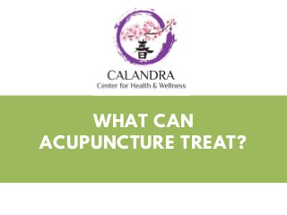 WHAT CAN
ACUPUNCTURE TREAT?
 