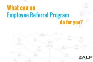 What can an
Employee Referral Program

do for you?

 