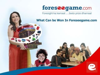 1
What Can be Won In Foreseegame.com
 