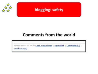 blogging: safety <br />Comments from the world<br />