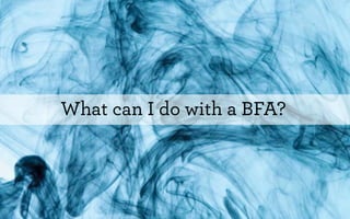 What can I do with a BFA?
 