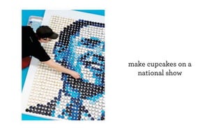 make cupcakes on a
  national show
 