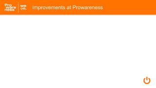 Improvements at Prowareness
 