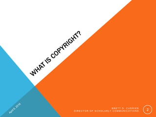 B R E T T D . C U R R I E R
D I R E C T O R O F S C H O L A R L Y C O M M U N I C A T I O N S 2
 