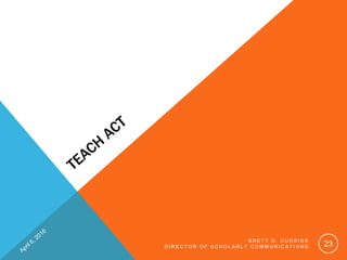 B R E T T D . C U R R I E R
D I R E C T O R O F S C H O L A R L Y C O M M U N I C A T I O N S 23
 