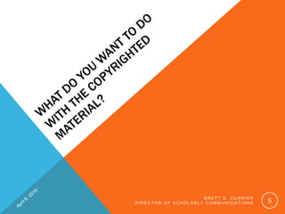 B R E T T D . C U R R I E R
D I R E C T O R O F S C H O L A R L Y C O M M U N I C A T I O N S 5
 