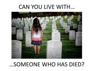 CAN YOU LIVE WITH…
…SOMEONE WHO HAS DIED?
 