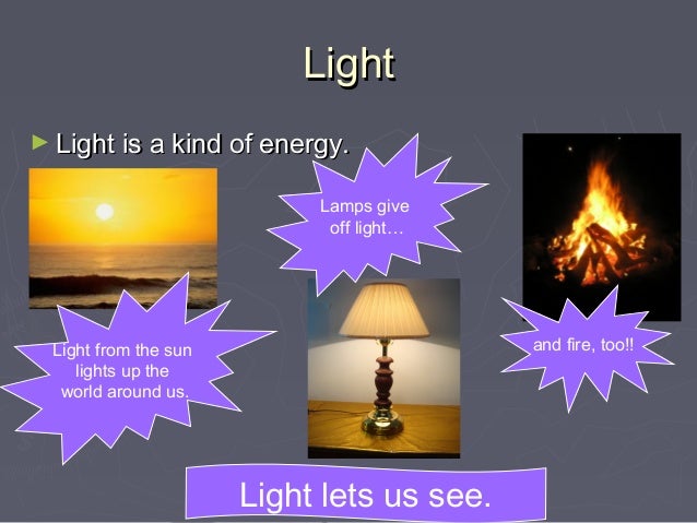 what can light do light is a form of what kind of energy